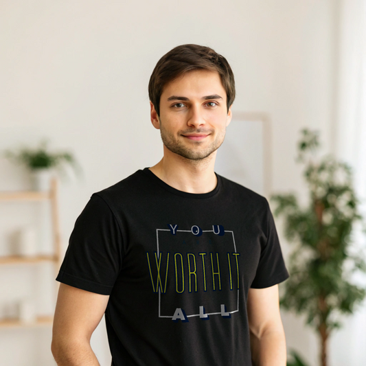 You Worth It All – Positive Empowerment Unisex T-Shirt