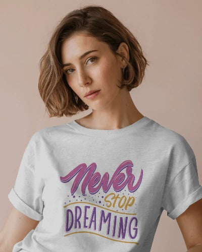 Never Stop Dreaming – Unisex Cotton Inspirational T-Shirt