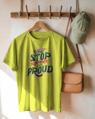 Don’t Stop Until You’re Proud - Unisex Motivational T-Shirt 100% Cotton