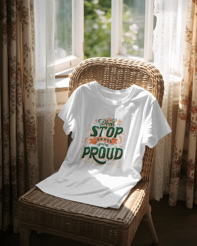 Don’t Stop Until You’re Proud - Unisex Motivational T-Shirt 100% Cotton